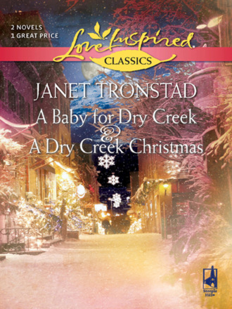 Janet Tronstad. A Baby for Dry Creek and A Dry Creek Christmas