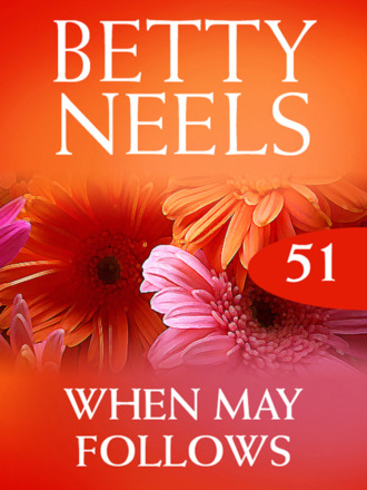 Betty Neels. When May Follows