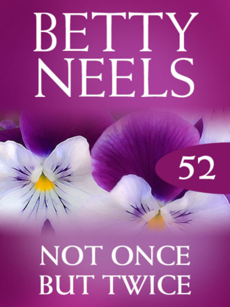 Betty Neels. Not Once But Twice