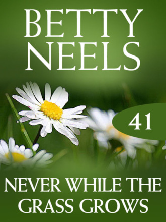 Betty Neels. Never While the Grass Grows