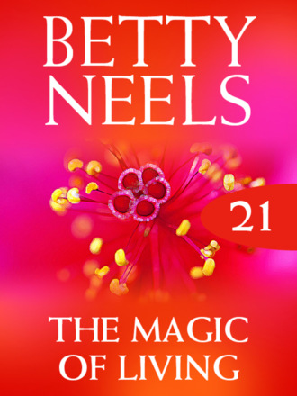 Betty Neels. The Magic of Living