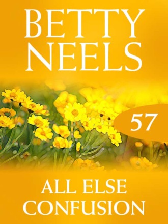 Betty Neels. All Else Confusion