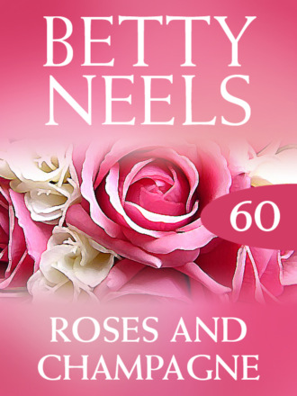 Betty Neels. Roses and Champagne