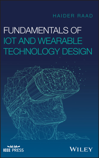 Haider Raad. Fundamentals of IoT and Wearable Technology Design