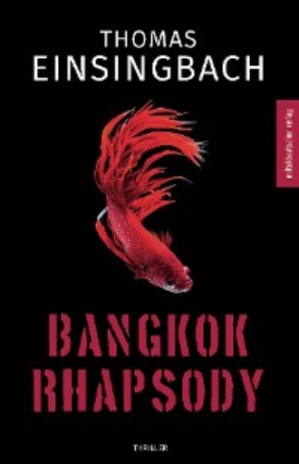 Thomas Einsingbach. Bangkok Rhapsody