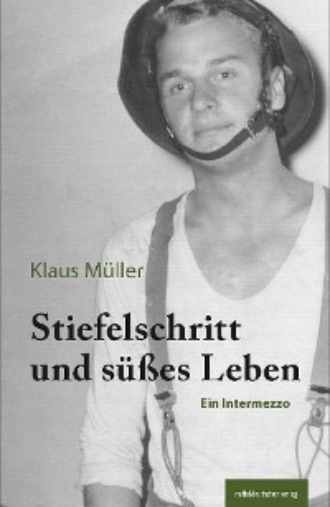 Klaus  Muller. Stiefelschritt und s??es Leben