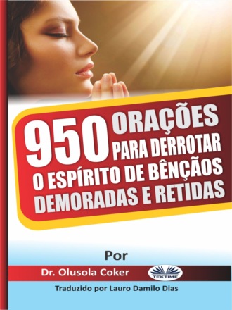 Обложка книги «950 Orações Para Derrotar O Espírito De Bênçãos Demoradas E Retidas»