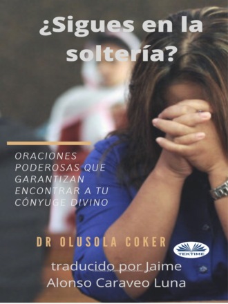 Обложка книги «¿Sigues En La Soltería?»