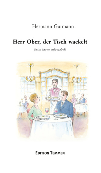 Hermann Gutmann. Herr Ober, der Tisch wackelt