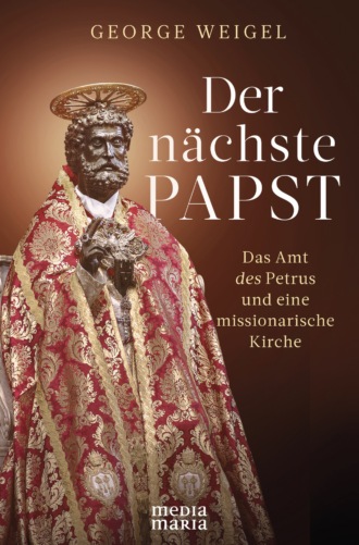 George Weigel. Der n?chste Papst