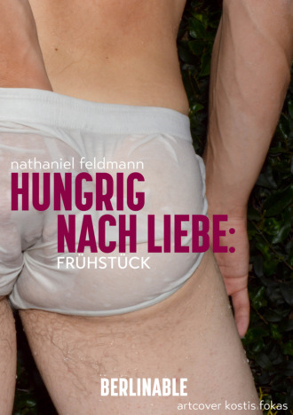 Nathaniel Feldmann. Hungrig nach Liebe - Folge 1