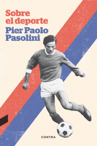 Pier Paolo Pasolini. Sobre el deporte