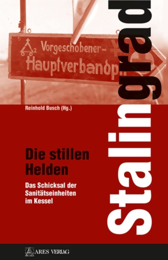 Reinhold Busch. Stalingrad - Die stillen Helden