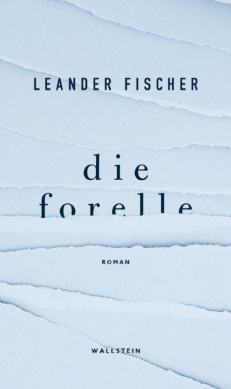 Leander Fischer. Die Forelle