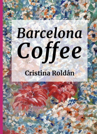 Cristina Rold?n. Barcelona Coffe: Historias para adultos