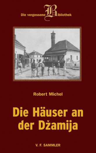 Robert Michel. Die H?user an der Dzamija