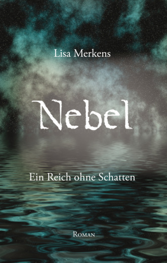 Lisa Merkens. Nebel - Ein Reich ohne Schatten