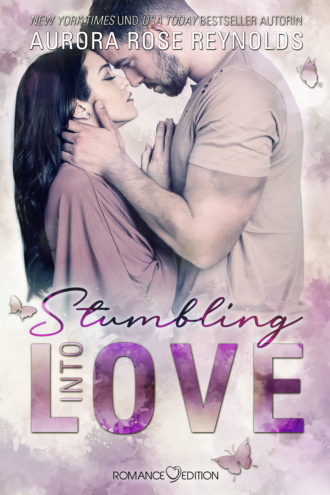 Aurora Rose Reynolds. Stumbling Into Love