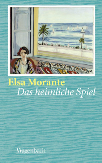 Elsa Morante. Das heimliche Spiel