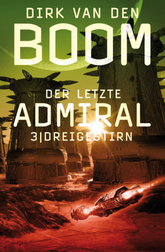 Dirk van den Boom. Der letzte Admiral 3: Dreigestirn