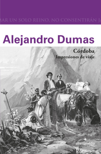 Alejandro Dumas. C?rdoba. Impresiones de viaje