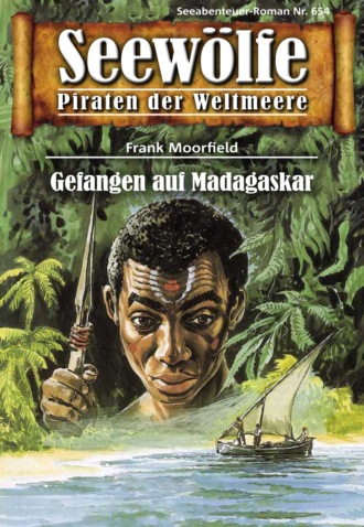 Frank Moorfield. Seew?lfe - Piraten der Weltmeere 654