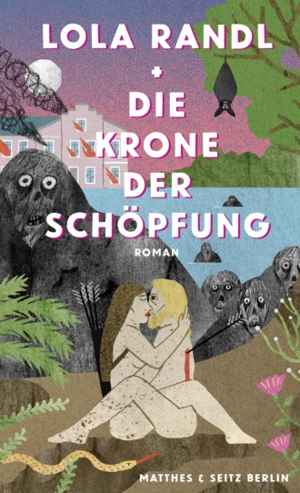 Lola Randl. Die Krone der Sch?pfung