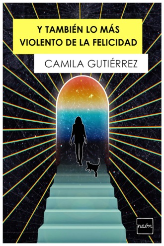 Camila Guti?rrez. Y tambi?n lo m?s violento de la felicidad