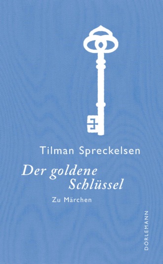 Tilman Spreckelsen. Der goldene Schl?ssel