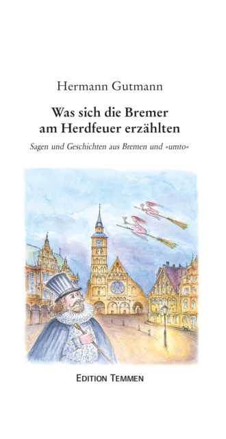 Hermann Gutmann. Was sich die Bremer am Herdfeuer erz?hlten