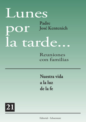 Jos? Kentenich. Lunes por la tarde... Reuniones con familias - 21