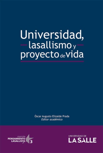 ?scar Augusto Elizalde Prada. Universidad, lasallismo y proyecto de vida