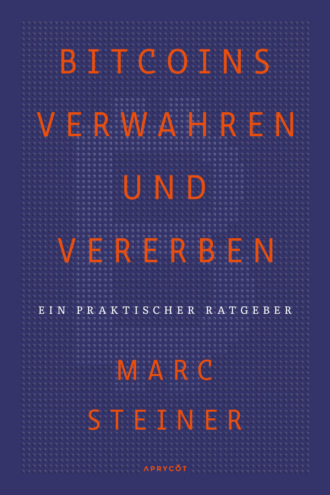 Marc Steiner. Bitcoins verwahren und vererben