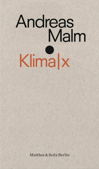 Andreas Malm. Klima|x