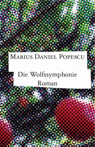 Marius Daniel Popescu. Die Wolfssymphonie