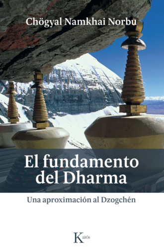 Ch?gyal Namkhai Norbu. El fundamento del Dharma