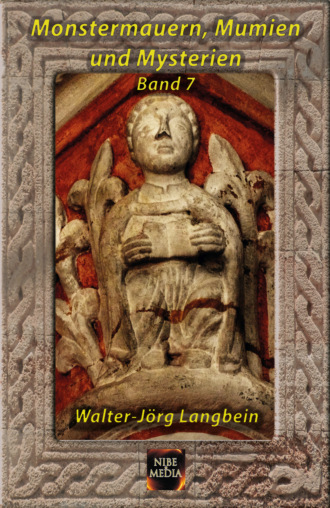 Walter-J?rg Langbein. Monstermauern, Mumien und Mysterien Band 7