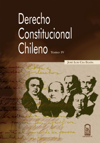 Jos? Luis Cea Ega?a. Derecho constitucional chileno. Tomo IV