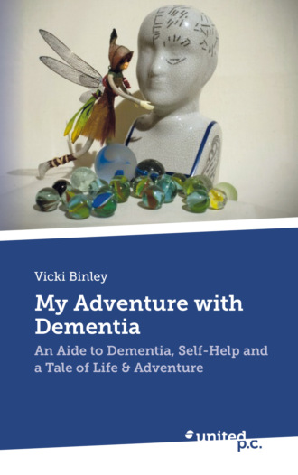 Vicki Binley. My Adventure with Dementia