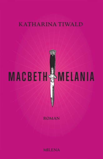 Katharina Tiwald. Macbeth Melania