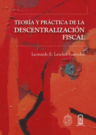 Leonardo Letelier Saavedra. Teor?a y pr?ctica de la descentralizaci?n fiscal