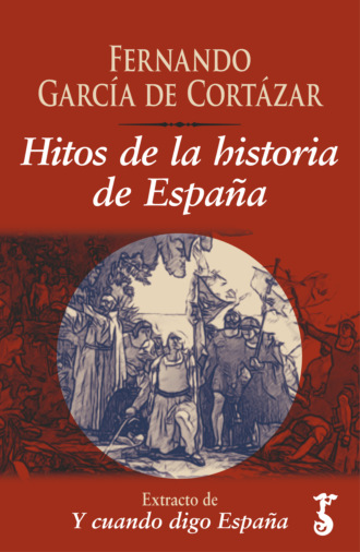 Fernando Garc?a de Cort?zar. Hitos de la historia de Espa?a 