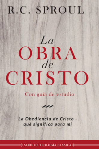 R. C. Sproul. La obra de Cristo