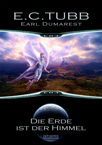 E. C. Tubb. Earl Dumarest 27: Die Erde ist der Himmel