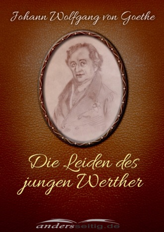 Johann Wolfgang von Goethe. Die Leiden des jungen Werther