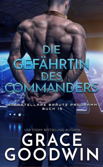 Grace Goodwin. Die Gef?hrtin des Commanders