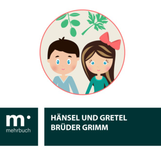 Br?der Grimm. H?nsel und Gretel