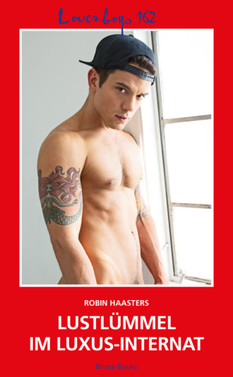 Robin Haasters. Loverboys 162: Lustl?mmel im Luxus-Internat