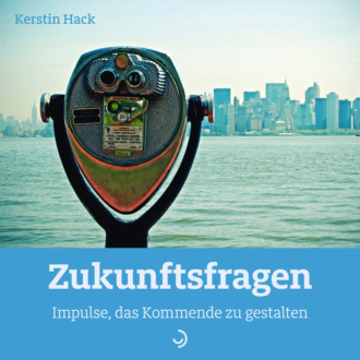 Kerstin Hack. Zukunftsfragen