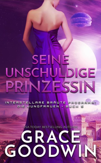 Grace Goodwin. Seine unschuldige Prinzessin